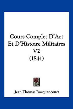 Paperback Cours Complet D'Art Et D'Histoire Militaires V2 (1841) [French] Book
