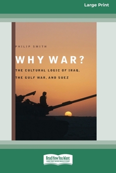 Paperback Why War?: The Cultural Logic of Iraq, the Gulf War, and Suez [Standard Large Print 16 Pt Edition] Book