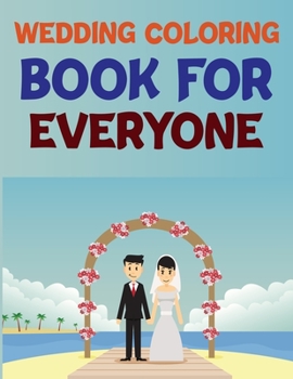 Paperback Wedding Coloring Book For Everyone: Wedding Coloring Book For Adults Book