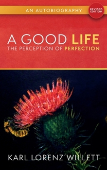 Hardcover A Good Life: The Perception of Perfection: An Autobiography (Revised Edition) Book