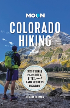 Paperback Moon Colorado Hiking: Best Hikes Plus Beer, Bites, and Campgrounds Nearby Book
