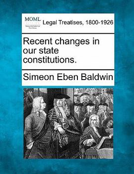 Paperback Recent Changes in Our State Constitutions. Book