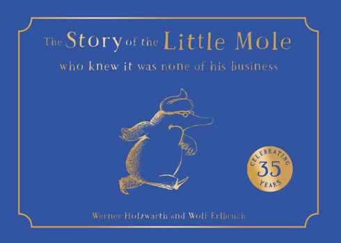 Hardcover The Story of the Little Mole who knew it was none of his business: A new edition of a hilarious children’s illustrated classic Book