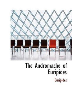 Paperback The Andromache of Euripides [Large Print] Book