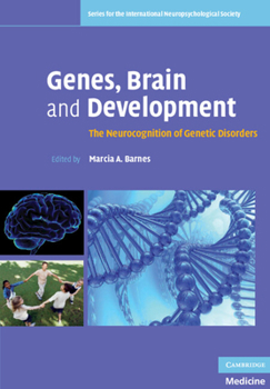 Genes, Brain and Development: The Neurocognition of Genetic Disorders - Book  of the Series for the International Neuropsychological Society