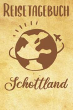 Paperback Reisetagebuch Schottland: Reisebuch- Reise Tagebuch A5, Reisejournal f?r Reisende [German] Book
