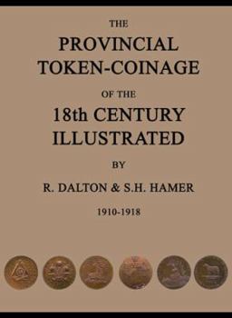 Hardcover The Provincial Token-Coinage of the 18th Century Illustrated Book
