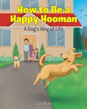 Paperback How to Be a Happy Hooman: A Dog's Way of Life Book