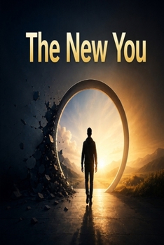 The New You: Transform Your Mindset, Break Limiting Beliefs, Build Confidence, and Become the Best Version of Yourself