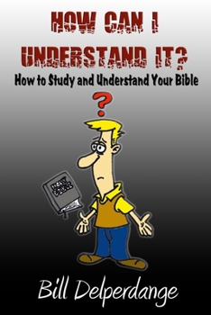 Paperback How Can I Understand It?: How to Study and Understand Your Bible Book