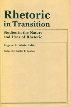 Hardcover Rhetoric in Transition: Studies in the Nature and Uses of Rhetoric Book