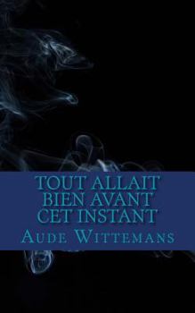 Paperback Tout Allait Bien Avant Cet instant [French] Book