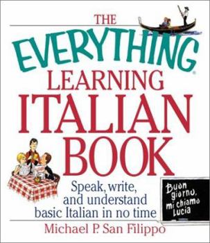 Paperback The Everything Learning Italian: Speak, Write, and Understand Basic Italian in No Time Book