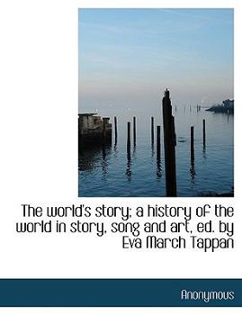 The World's Story: A History of the World in Story, Song, and Art - Book  of the World's Story