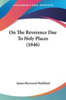 Paperback On The Reverence Due To Holy Places (1846) Book