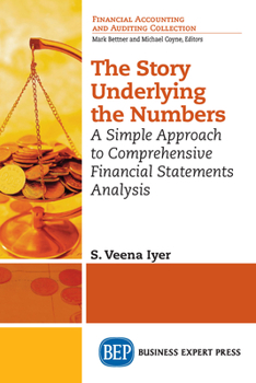 Paperback The Story Underlying the Numbers: A Simple Approach to Comprehensive Financial Statements Analysis Book