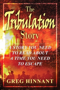 Paperback The Tribulation Story: A Story You Need to Read About A Time You Need to Escape Book