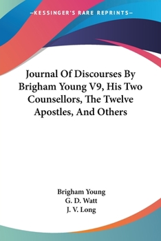 Paperback Journal Of Discourses By Brigham Young V9, His Two Counsellors, The Twelve Apostles, And Others Book