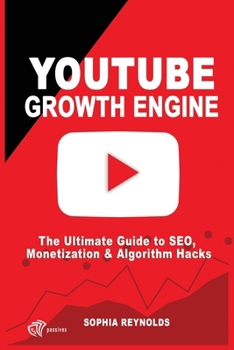 Paperback YouTube Growth Engine: The Ultimate Guide to SEO, Monetization & Algorithm Hacks Book