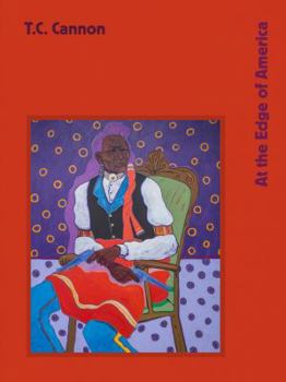 Hardcover T.C. Cannon: At the Edge of America Book