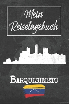Mein Reisetagebuch Barquisimeto: 6x9 Reise Journal I Notizbuch mit Checklisten zum Ausfüllen I Perfektes Geschenk für den Trip nach Barquisimeto (Venezuela) für jeden Reisenden (German Edition)