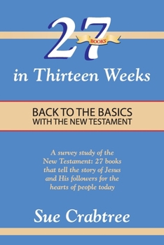 Paperback 27 Books in Thirteen Weeks: Back to the Basics with the New Testament Book