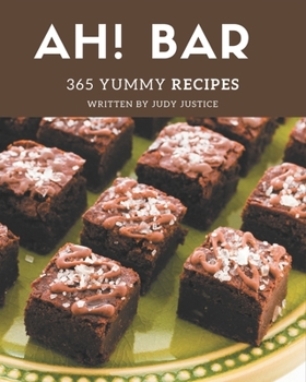 Paperback Ah! 365 Yummy Bar Recipes: Not Just a Yummy Bar Cookbook! Book
