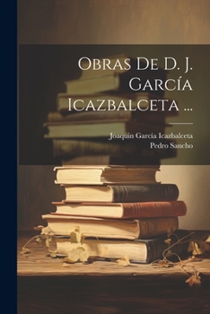 Paperback Obras De D. J. García Icazbalceta ... [Spanish] Book