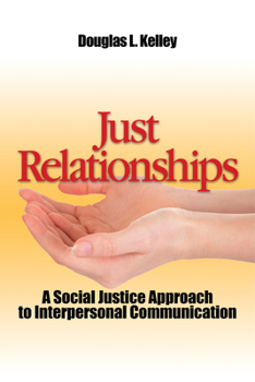 Paperback Just Relationships: Living Out Social Justice as Mentor, Family, Friend, and Lover Book