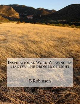 Paperback Inspirational Word Weaving by Tianyvu the Bringer of Light Book