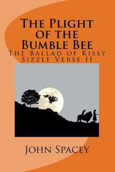 Paperback The Plight of the Bumble Bee: The Ballad of Kissy Sizzle Verse II Book