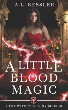 A Little Blood Magic (Here Witchy Witchy Book 10) - Book #10 of the Here Witchy Witchy