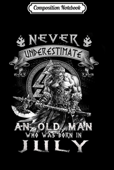 Paperback Composition Notebook: Never Underestimate An Old Man Who Was Born In July Journal/Notebook Blank Lined Ruled 6x9 100 Pages Book