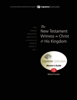 Paperback The New Testament Witness to Christ and His Kingdom, Mentor's Guide: Capstone Module 13, English Book