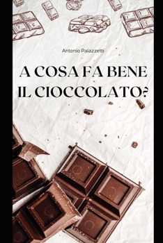 Paperback A cosa fa bene il cioccolato? [Italian] Book