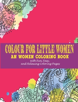 Paperback Colour for little women: : An women Coloring Book with Fun, Easy, and Relaxing Coloring Pages Book