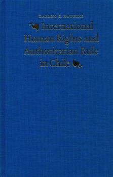 Hardcover International Human Rights and Authoritarian Rule in Chile Book