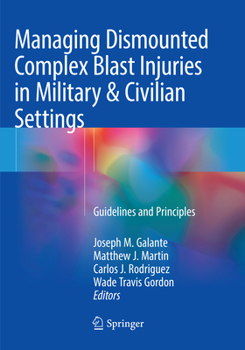 Paperback Managing Dismounted Complex Blast Injuries in Military & Civilian Settings: Guidelines and Principles Book