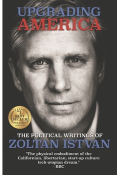 Paperback Upgrading America: The Political Writings of Zoltan Istvan Book