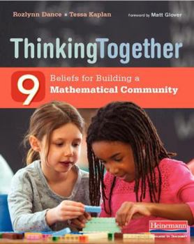 Paperback Thinking Together: 9 Beliefs for Building a Mathematical Community Book