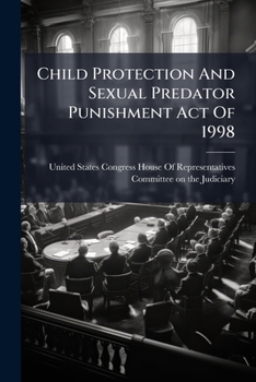 Paperback Child Protection And Sexual Predator Punishment Act Of 1998 Book