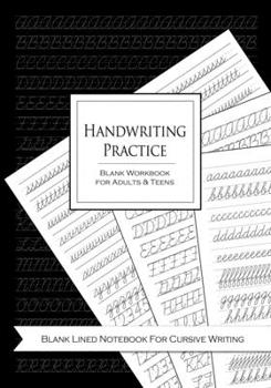 Paperback Handwriting Practice Blank Workbook for Adults and Teens: Blank Lined Notebook For Cursive Writing: Blank Lined Notebook Journal For Penmanship Practi Book