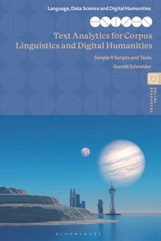 Hardcover Text Analytics for Corpus Linguistics and Digital Humanities: Simple R Scripts and Tools Book