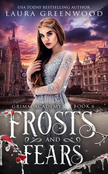 Frosts And Fears - Book #12 of the Grimm Academy