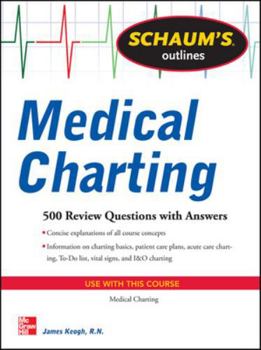 Schaum's Outline of Medical Charting: 300 Review Questions + Answers - Book  of the Schaum's Outline