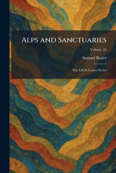 Paperback Alps and Sanctuaries: The Life & Letters Series Book