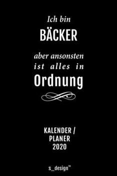 Kalender 2020 für Bäcker: Wochenplaner / Tagebuch / Journal für das ganze Jahr: Platz für Notizen, Planung / Planungen / Planer, Erinnerungen und Sprüche (German Edition)