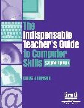 Paperback The Indispensable Teacher's Guide to Computer Skills Book