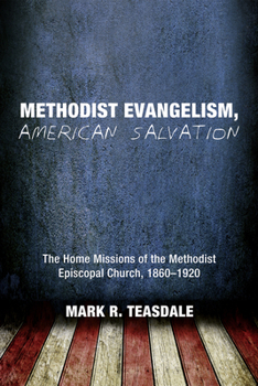 Hardcover Methodist Evangelism, American Salvation: The Home Missions of the Methodist Episcopal Church, 1860-1920 Book