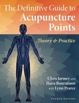Paperback The Definitive Guide to Acupuncture Points: Theory and Practice Book